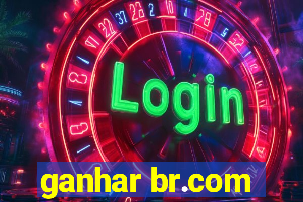 ganhar br.com